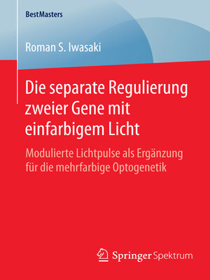 cover image of Die separate Regulierung zweier Gene mit einfarbigem Licht